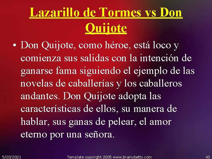 Lazarillo de Tormes vs Don Quijote • Don Quijote, como héroe, está loco y