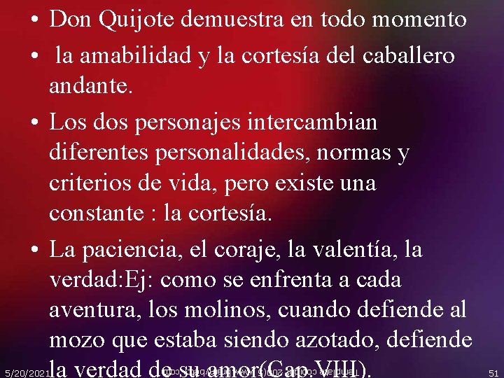  • Don Quijote demuestra en todo momento • la amabilidad y la cortesía