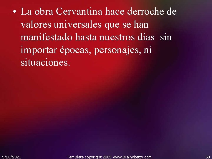  • La obra Cervantina hace derroche de valores universales que se han manifestado