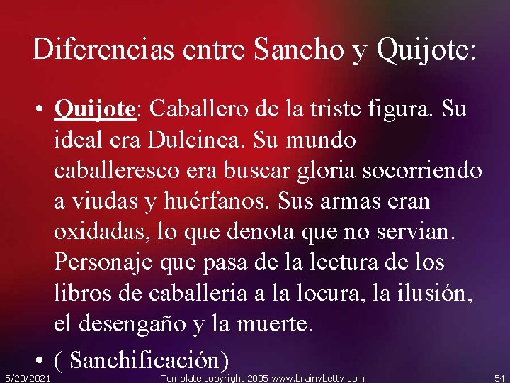 Diferencias entre Sancho y Quijote: • Quijote: Caballero de la triste figura. Su ideal