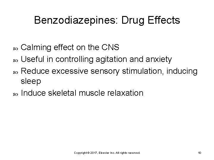 Benzodiazepines: Drug Effects Calming effect on the CNS Useful in controlling agitation and anxiety