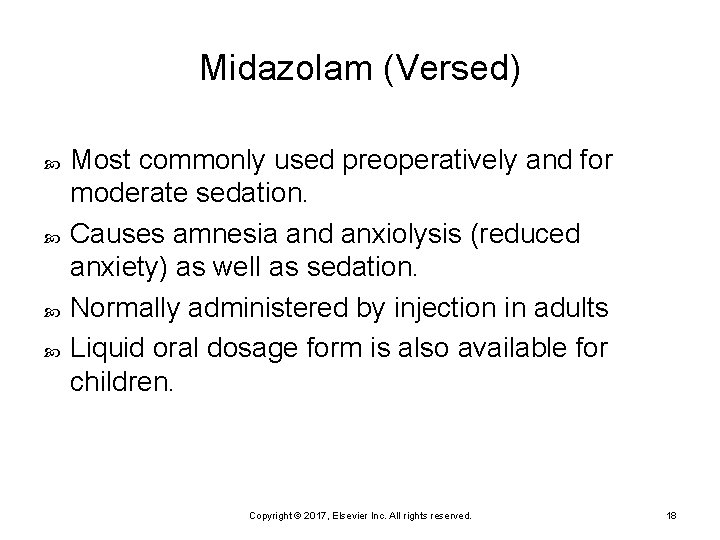 Midazolam (Versed) Most commonly used preoperatively and for moderate sedation. Causes amnesia and anxiolysis