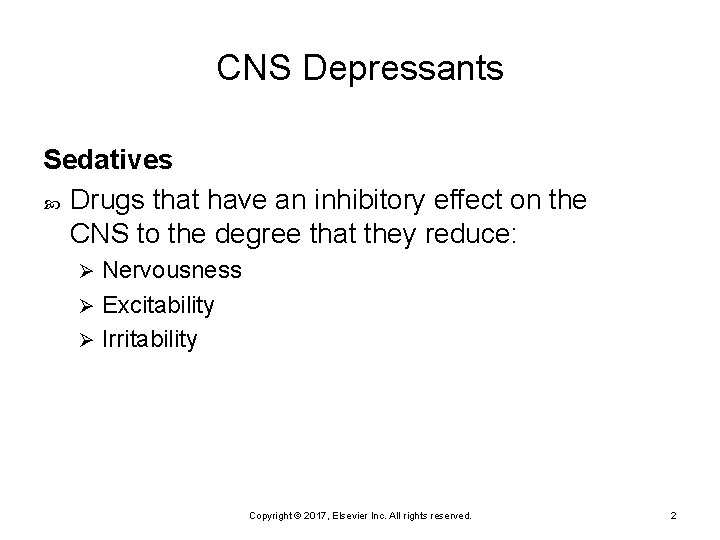 CNS Depressants Sedatives Drugs that have an inhibitory effect on the CNS to the