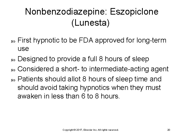 Nonbenzodiazepine: Eszopiclone (Lunesta) First hypnotic to be FDA approved for long-term use Designed to