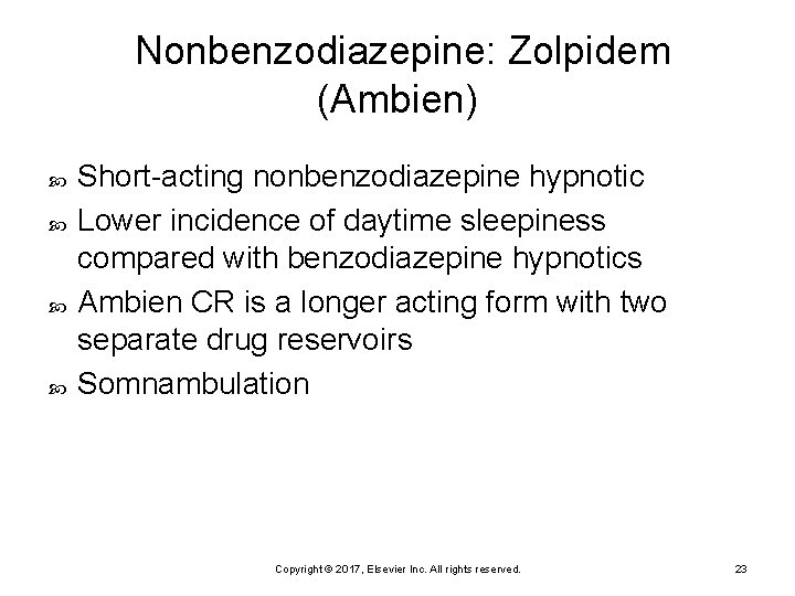 Nonbenzodiazepine: Zolpidem (Ambien) Short-acting nonbenzodiazepine hypnotic Lower incidence of daytime sleepiness compared with benzodiazepine