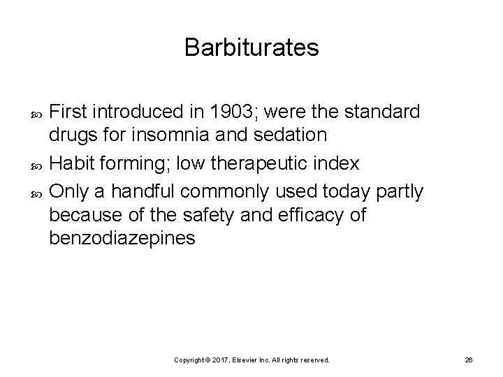 Barbiturates First introduced in 1903; were the standard drugs for insomnia and sedation Habit