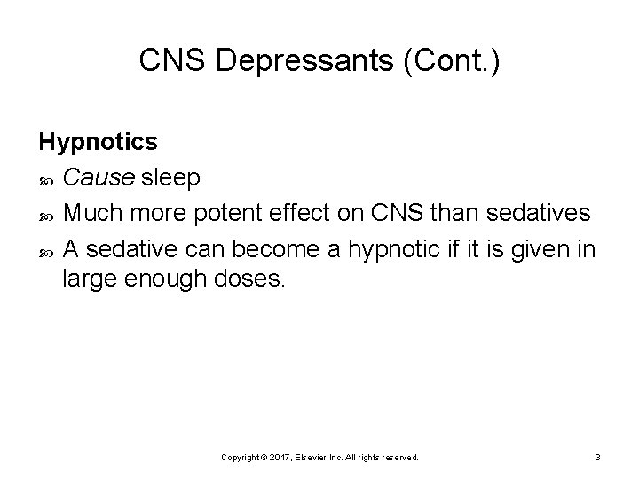 CNS Depressants (Cont. ) Hypnotics Cause sleep Much more potent effect on CNS than