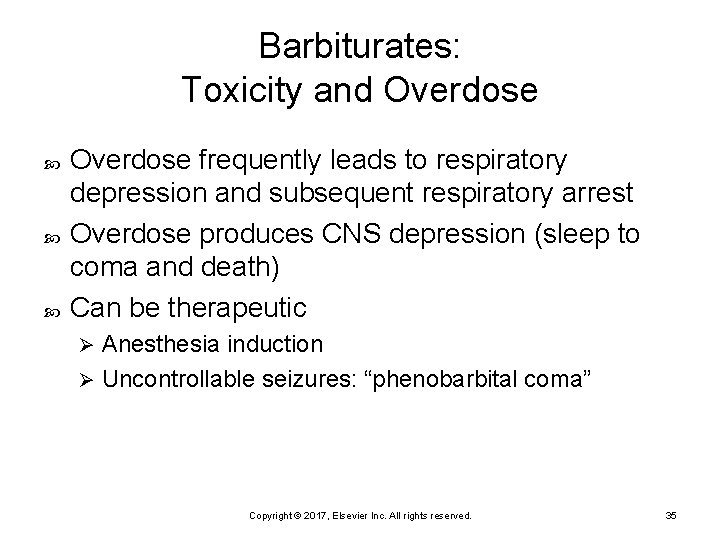 Barbiturates: Toxicity and Overdose frequently leads to respiratory depression and subsequent respiratory arrest Overdose