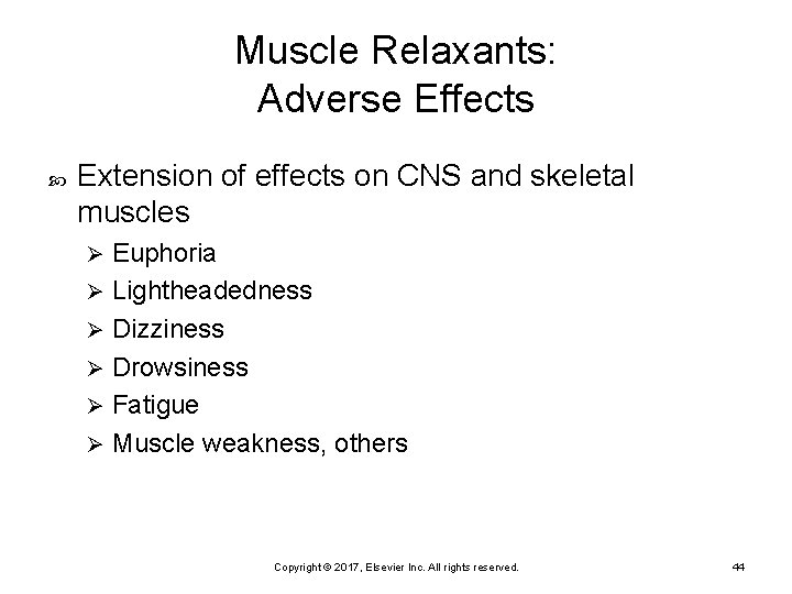 Muscle Relaxants: Adverse Effects Extension of effects on CNS and skeletal muscles Euphoria Ø