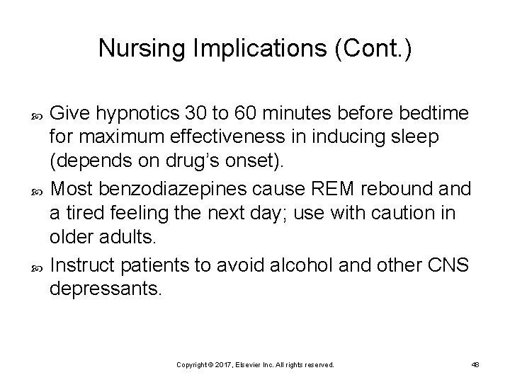 Nursing Implications (Cont. ) Give hypnotics 30 to 60 minutes before bedtime for maximum