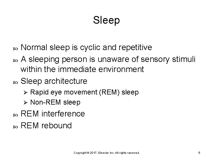 Sleep Normal sleep is cyclic and repetitive A sleeping person is unaware of sensory