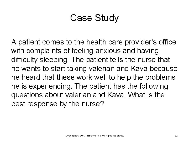 Case Study A patient comes to the health care provider’s office with complaints of