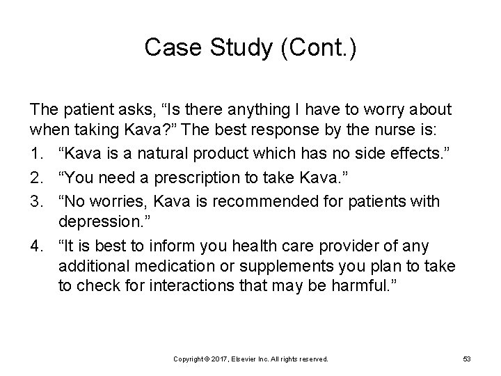 Case Study (Cont. ) The patient asks, “Is there anything I have to worry