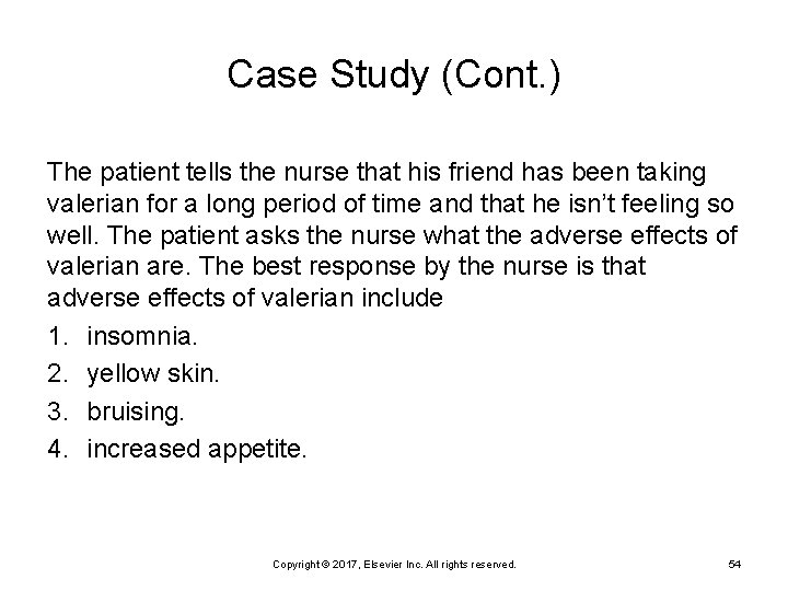 Case Study (Cont. ) The patient tells the nurse that his friend has been