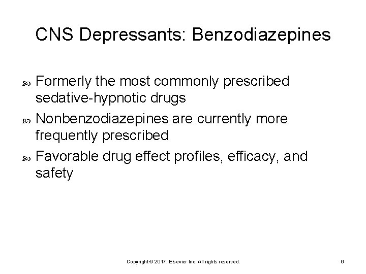 CNS Depressants: Benzodiazepines Formerly the most commonly prescribed sedative-hypnotic drugs Nonbenzodiazepines are currently more