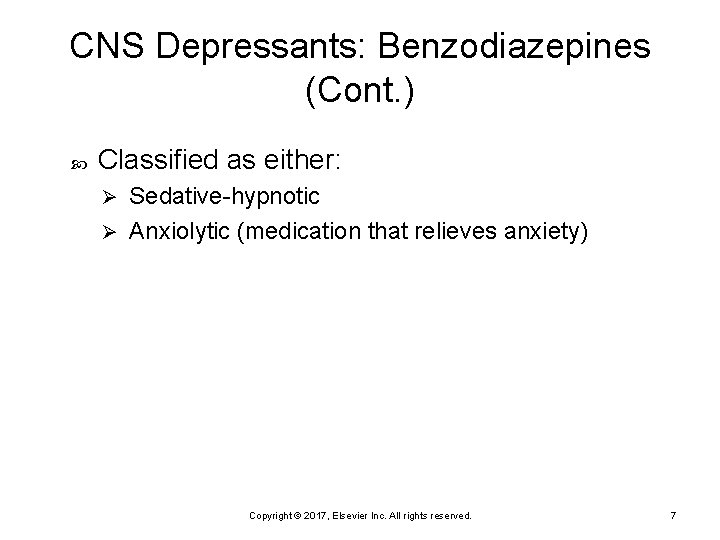 CNS Depressants: Benzodiazepines (Cont. ) Classified as either: Sedative-hypnotic Ø Anxiolytic (medication that relieves