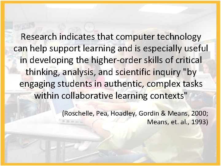 Research indicates that computer technology can help support learning and is especially useful in