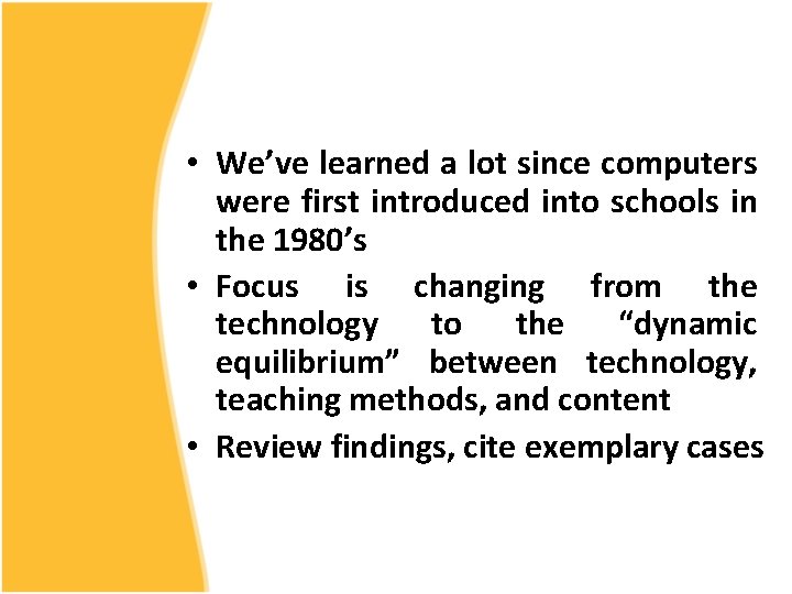  • We’ve learned a lot since computers were first introduced into schools in