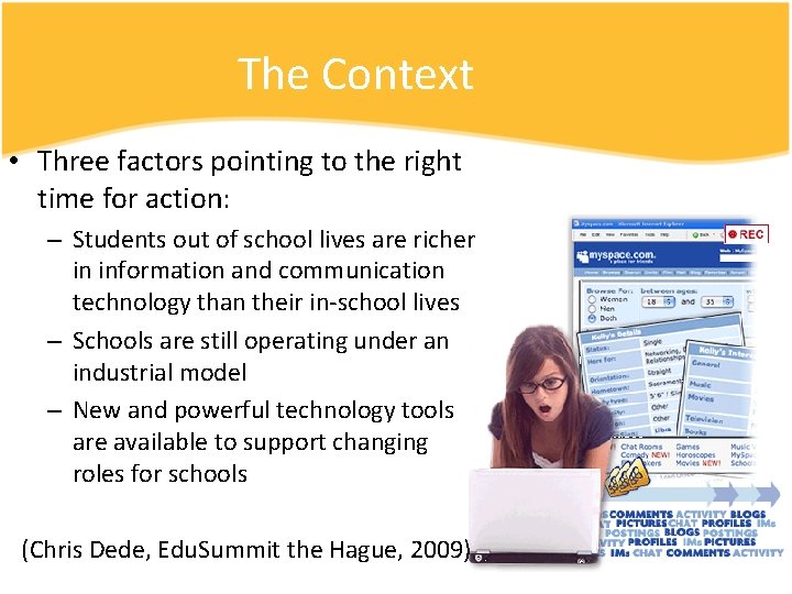 The Context • Three factors pointing to the right time for action: – Students