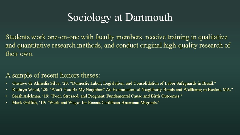 Sociology at Dartmouth Students work one-on-one with faculty members, receive training in qualitative and