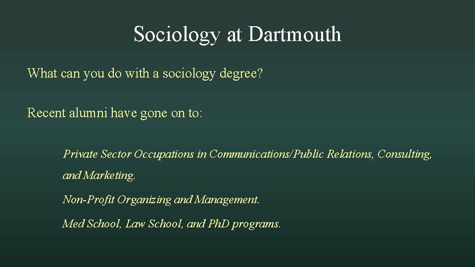 Sociology at Dartmouth What can you do with a sociology degree? Recent alumni have