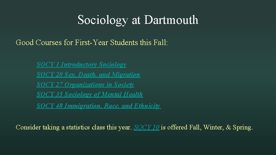 Sociology at Dartmouth Good Courses for First-Year Students this Fall: SOCY 1 Introductory Sociology