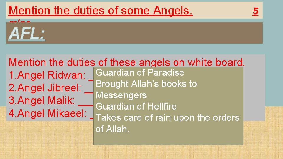 Mention the duties of some Angels. mins AFL: Mention the duties of these angels