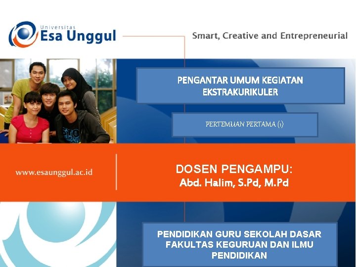 PENGANTAR UMUM KEGIATAN EKSTRAKURIKULER PERTEMUAN PERTAMA (1) DOSEN PENGAMPU: Abd. Halim, S. Pd, M.