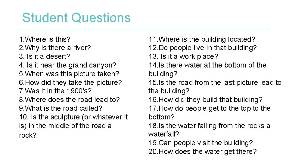 Student Questions 1. Where is this? 2. Why is there a river? 3. Is