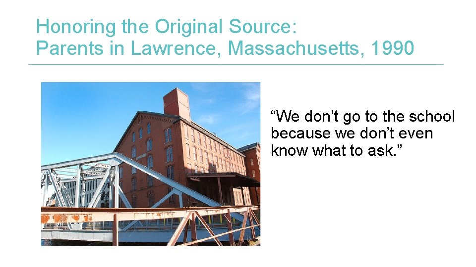 Honoring the Original Source: Parents in Lawrence, Massachusetts, 1990 “We don’t go to the