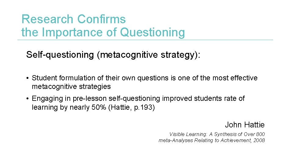 Research Confirms the Importance of Questioning Self-questioning (metacognitive strategy): • Student formulation of their