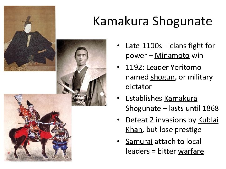 Kamakura Shogunate • Late-1100 s – clans fight for power – Minamoto win •