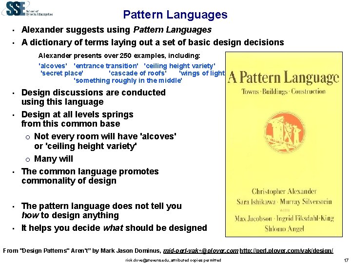 Pattern Languages • • Alexander suggests using Pattern Languages A dictionary of terms laying