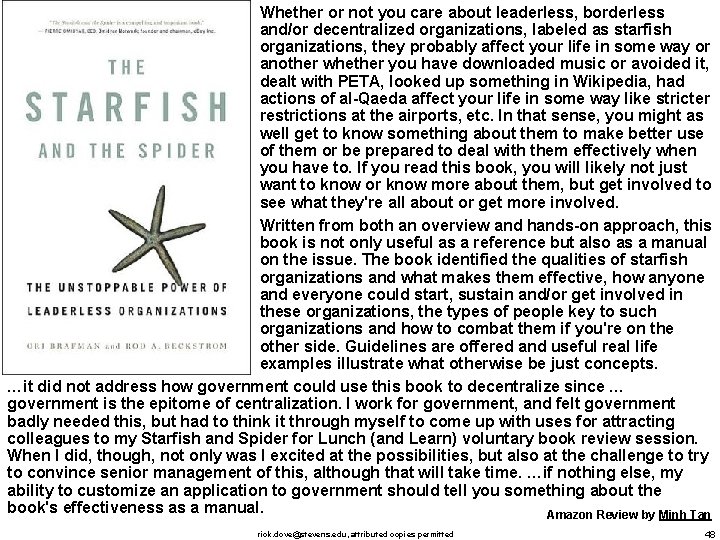 Whether or not you care about leaderless, borderless and/or decentralized organizations, labeled as starfish