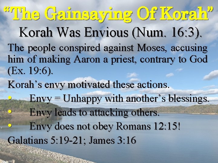 “The Gainsaying Of Korah” Korah Was Envious (Num. 16: 3). The people conspired against “The Gainsaying Of Korah” Korah Was Envious (Num. 16: 3). The people conspired against