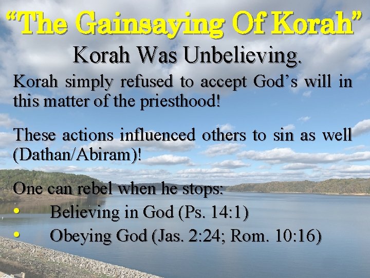 “The Gainsaying Of Korah” Korah Was Unbelieving. Korah simply refused to accept God’s will “The Gainsaying Of Korah” Korah Was Unbelieving. Korah simply refused to accept God’s will