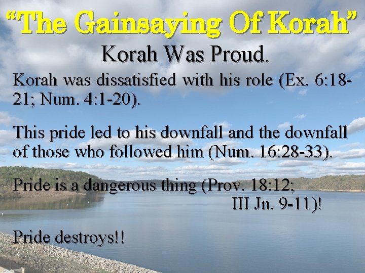 “The Gainsaying Of Korah” Korah Was Proud. Korah was dissatisfied with his role (Ex. “The Gainsaying Of Korah” Korah Was Proud. Korah was dissatisfied with his role (Ex.