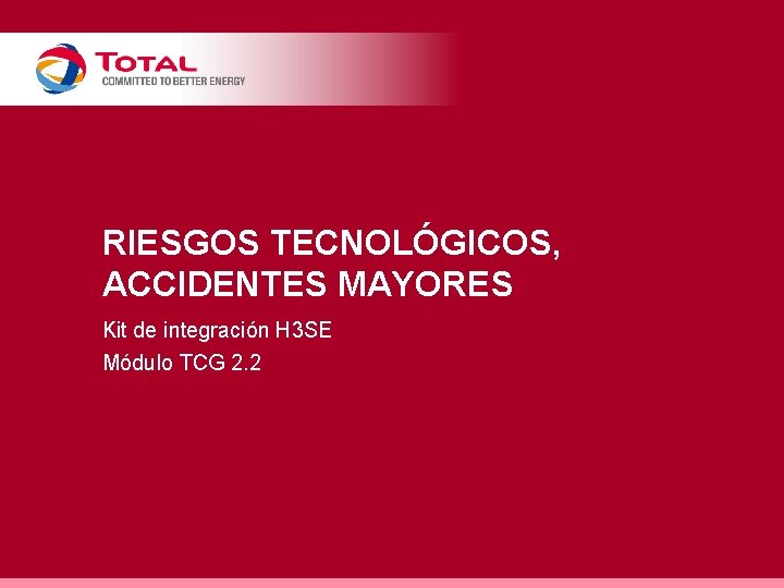RIESGOS TECNOLÓGICOS, ACCIDENTES MAYORES Kit de integración H 3 SE Módulo TCG 2. 2