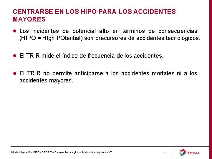 CENTRARSE EN LOS HIPO PARA LOS ACCIDENTES MAYORES ● Los incidentes de potencial alto