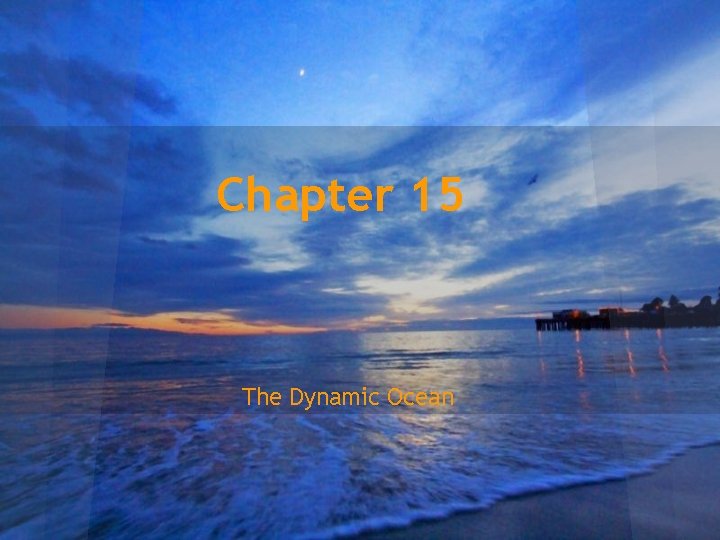Chapter 15 The Dynamic Ocean 