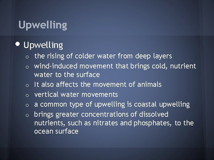 Upwelling • Upwelling o o o the rising of colder water from deep layers