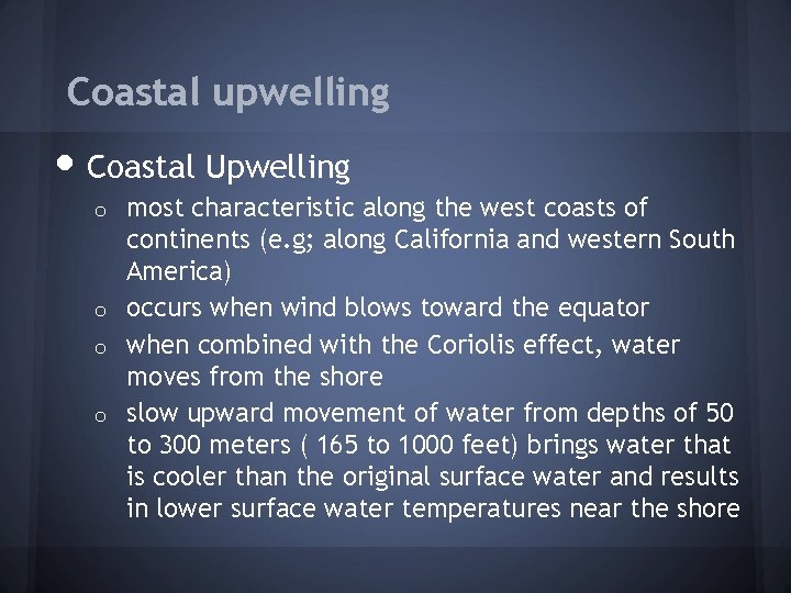 Coastal upwelling • Coastal Upwelling most characteristic along the west coasts of continents (e.