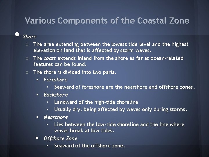  • Various Components of the Coastal Zone Shore o The area extending between