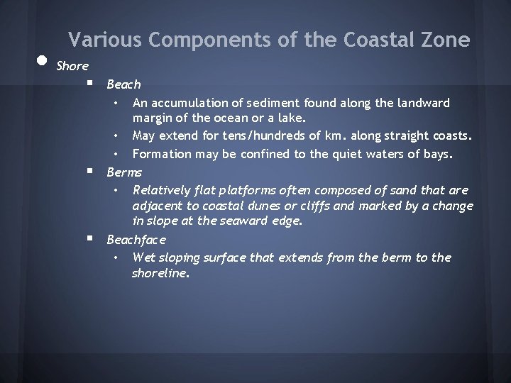  • Various Components of the Coastal Zone Shore § § § Beach •