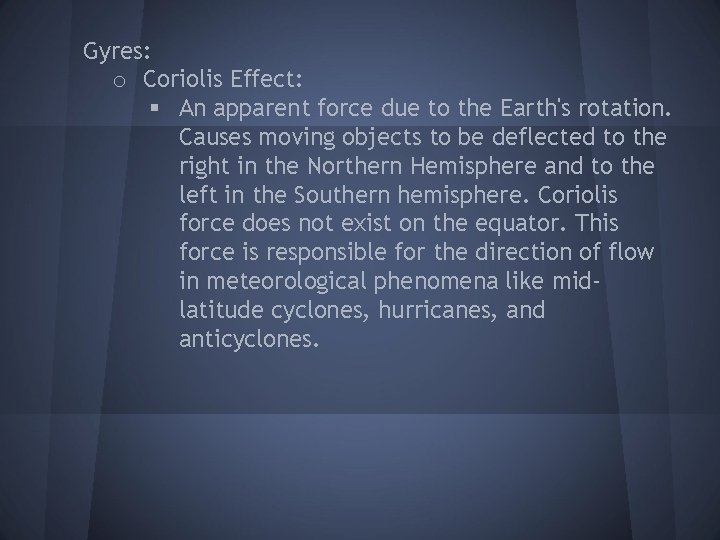 Gyres: o Coriolis Effect: § An apparent force due to the Earth's rotation. Causes