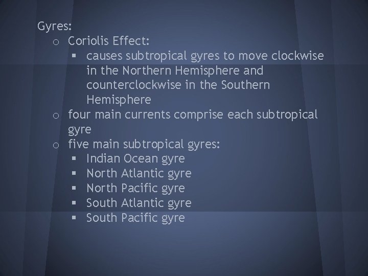 Gyres: o Coriolis Effect: § causes subtropical gyres to move clockwise in the Northern