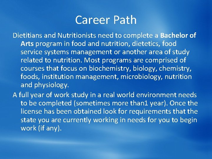 Career Path Dietitians and Nutritionists need to complete a Bachelor of Arts program in