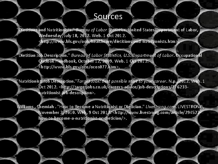 Sources "Dietitians and Nutritionists. " Bureau of Labor Statistics. United States Department of Labor,