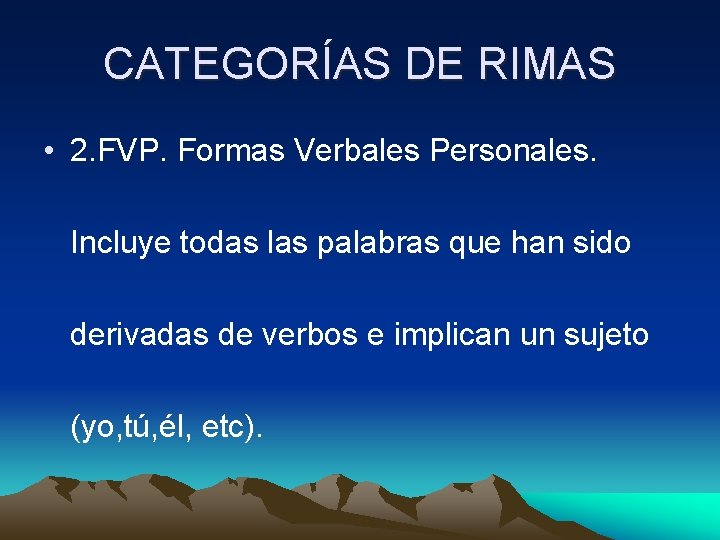 CATEGORÍAS DE RIMAS • 2. FVP. Formas Verbales Personales. Incluye todas las palabras que