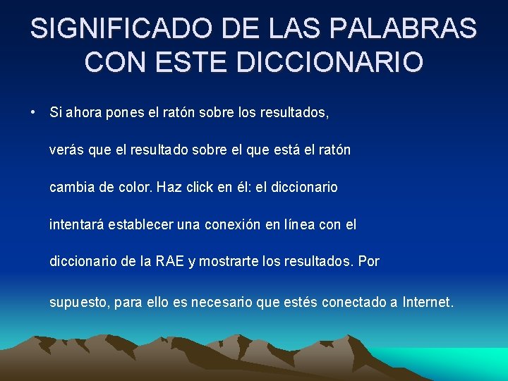 SIGNIFICADO DE LAS PALABRAS CON ESTE DICCIONARIO • Si ahora pones el ratón sobre